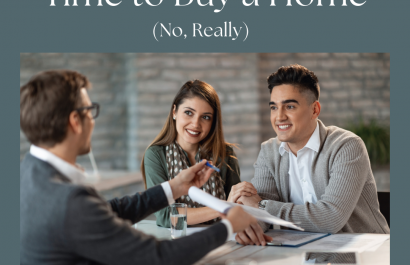 Why Now Is a Good Time to Buy a Home (No, Really)